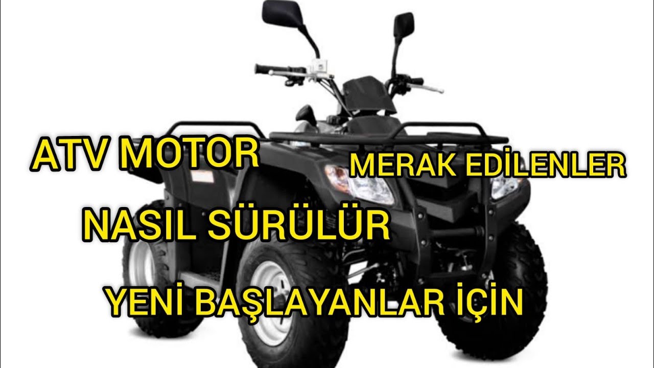 ATV  MOTOR NASIL SÜRÜLÜR